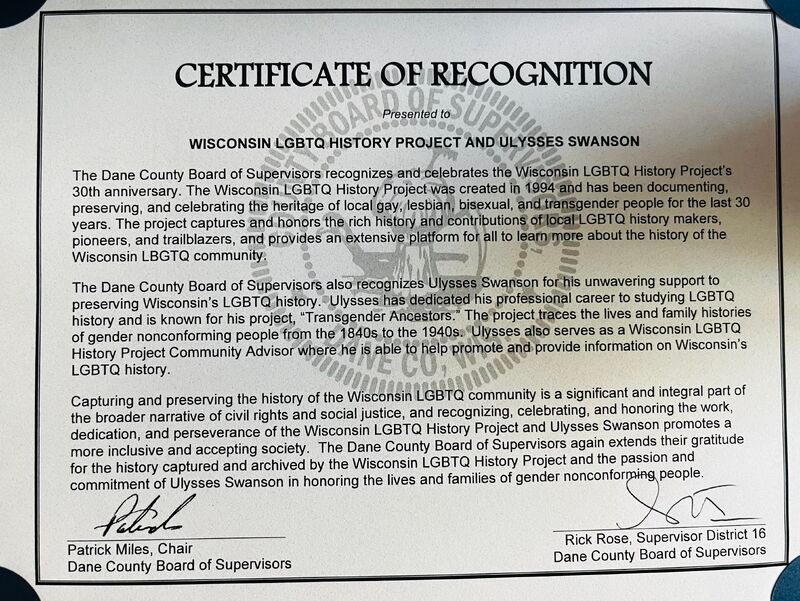 Certificate of Recognition A photo of a certificate awarded to the Wisconsin LGBTQ History Project and Ulysses Swanson from the Dane County Board of Supervisors, August 2024.